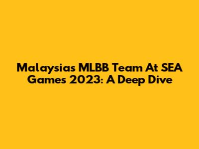 Malaysia's MLBB Team At SEA Games 2023: A Deep Dive