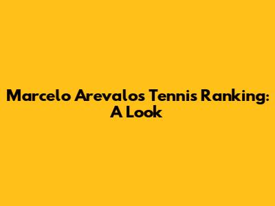 Marcelo Arevalo's Tennis Ranking: A Look