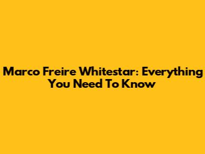 Marco Freire Whitestar: Everything You Need To Know