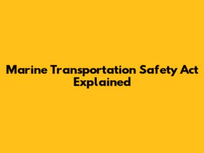 Marine Transportation Safety Act Explained
