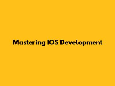 Mastering IOS Development