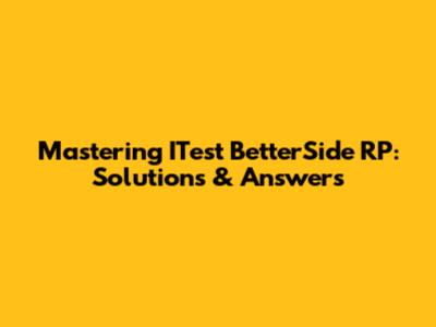 Mastering ITest BetterSide RP: Solutions & Answers
