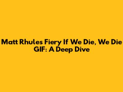 Matt Rhule's Fiery 'If We Die, We Die' GIF: A Deep Dive
