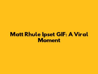 Matt Rhule "Ipset" GIF: A Viral Moment