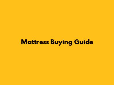 Mattress Buying Guide
