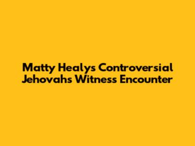 Matty Healy's Controversial Jehovah's Witness Encounter