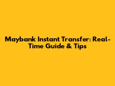 Maybank Instant Transfer: Real-Time Guide & Tips