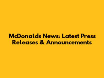 McDonald's News: Latest Press Releases & Announcements