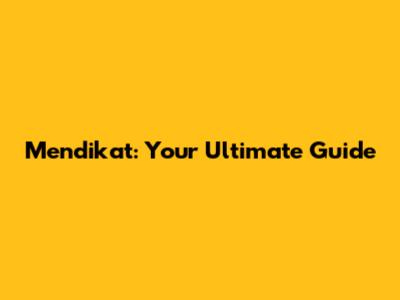 Mendikat: Your Ultimate Guide