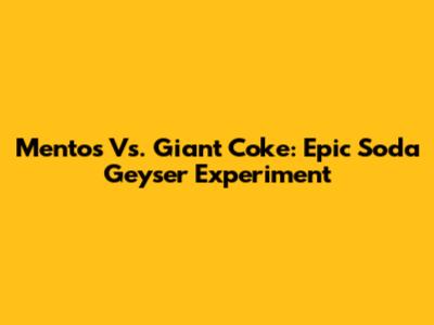 Mentos Vs. Giant Coke: Epic Soda Geyser Experiment