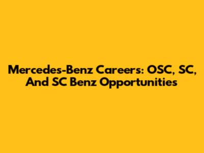 Mercedes-Benz Careers: OSC, SC, And SC Benz Opportunities