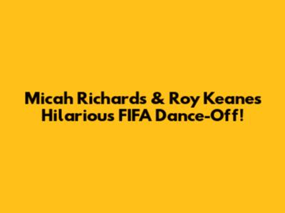 Micah Richards & Roy Keane's Hilarious FIFA Dance-Off!