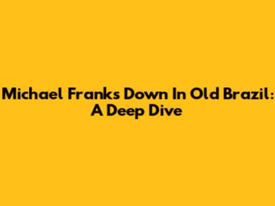 Michael Franks' Down In Old Brazil: A Deep Dive