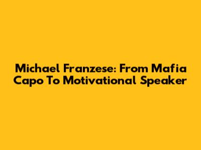 Michael Franzese: From Mafia Capo To Motivational Speaker