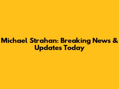 Michael Strahan: Breaking News & Updates Today