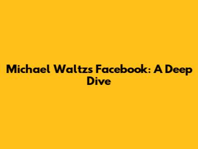 Michael Waltz's Facebook: A Deep Dive
