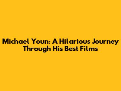 Michael Youn: A Hilarious Journey Through His Best Films