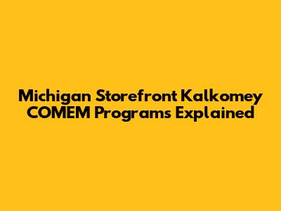 Michigan Storefront Kalkomey COMEM Programs Explained