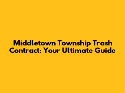 Middletown Township Trash Contract: Your Ultimate Guide