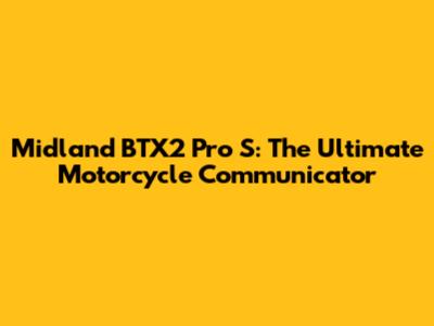 Midland BTX2 Pro S: The Ultimate Motorcycle Communicator