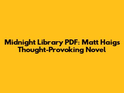 Midnight Library PDF: Matt Haig's Thought-Provoking Novel