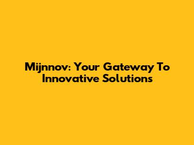 Mijnnov: Your Gateway To Innovative Solutions