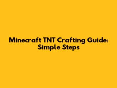 Minecraft TNT Crafting Guide: Simple Steps