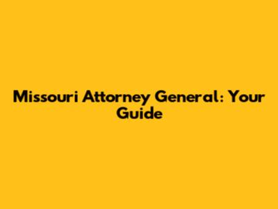 Missouri Attorney General: Your Guide