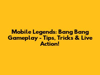Mobile Legends: Bang Bang Gameplay - Tips, Tricks & Live Action!