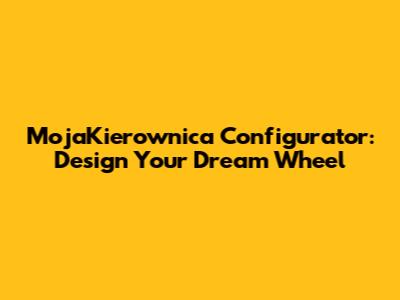 MojaKierownica Configurator: Design Your Dream Wheel