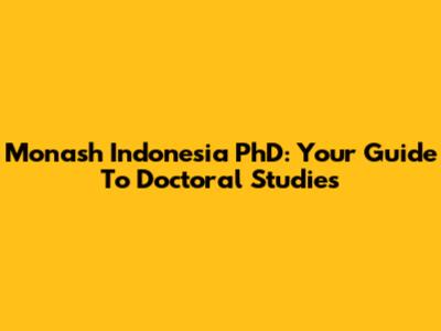 Monash Indonesia PhD: Your Guide To Doctoral Studies