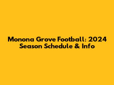 Monona Grove Football: 2024 Season Schedule & Info