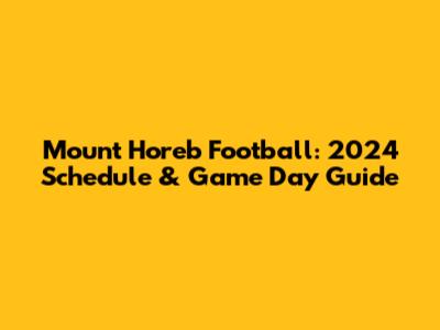 Mount Horeb Football: 2024 Schedule & Game Day Guide