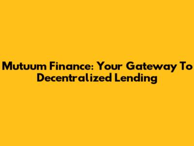 Mutuum Finance: Your Gateway To Decentralized Lending