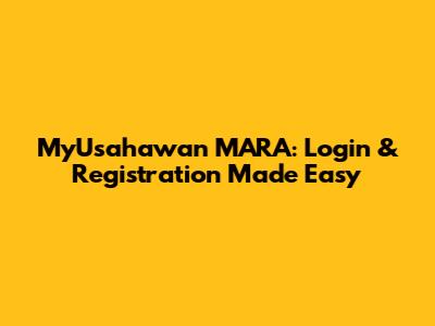MyUsahawan MARA: Login & Registration Made Easy