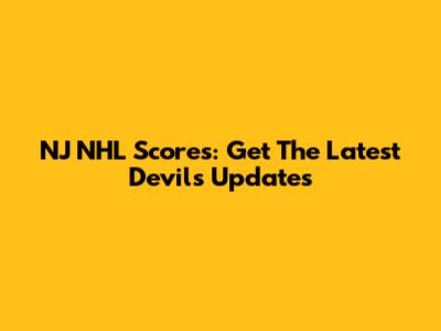 NJ NHL Scores: Get The Latest Devils Updates