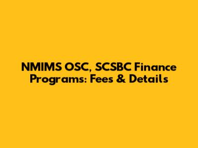 NMIMS OSC, SCSBC Finance Programs: Fees & Details