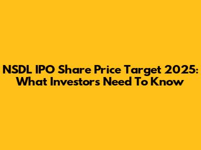 NSDL IPO Share Price Target 2025: What Investors Need To Know