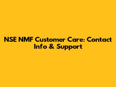 NSE NMF Customer Care: Contact Info & Support