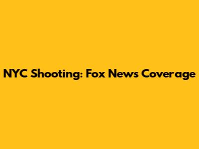 NYC Shooting: Fox News Coverage