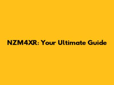 NZM4XR: Your Ultimate Guide