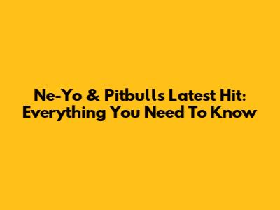 Ne-Yo & Pitbull's Latest Hit: Everything You Need To Know