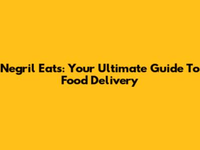 Negril Eats: Your Ultimate Guide To Food Delivery