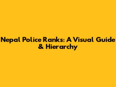 Nepal Police Ranks: A Visual Guide & Hierarchy