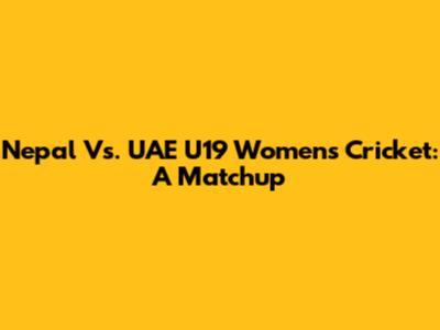 Nepal Vs. UAE U19 Women's Cricket: A Matchup