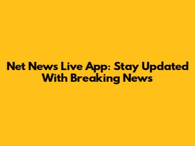 Net News Live App: Stay Updated With Breaking News