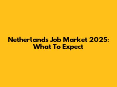Netherlands Job Market 2025: What To Expect