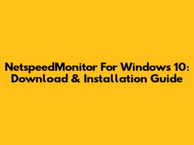 NetspeedMonitor For Windows 10: Download & Installation Guide