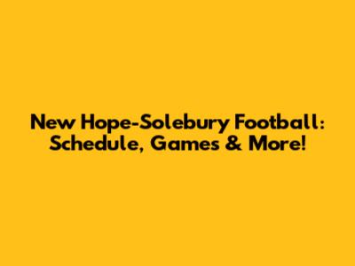 New Hope-Solebury Football: Schedule, Games & More!