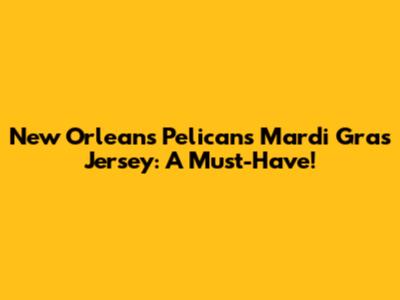 New Orleans Pelicans Mardi Gras Jersey: A Must-Have!